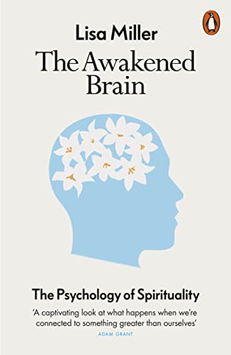 The Awakened Brain: The Psychology of Spirituality von Penguin