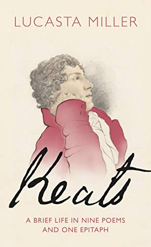 Keats: A Brief Life in Nine Poems and One Epitaph von Jonathan Cape