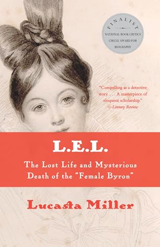 L.E.L.: The Lost Life and Mysterious Death of the "Female Byron"