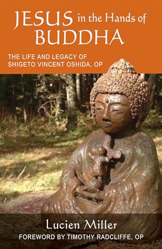 Jesus in the Hands of Buddha: The Life and Legacy of Shigeto Vincent Oshida, OP (Monastic Interreligious Dialogue) von Liturgical Press