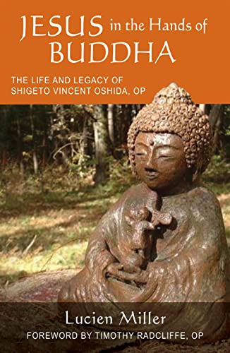 Jesus in the Hands of Buddha: The Life and Legacy of Shigeto Vincent Oshida, OP (Monastic Interreligious Dialogue) von Liturgical Press