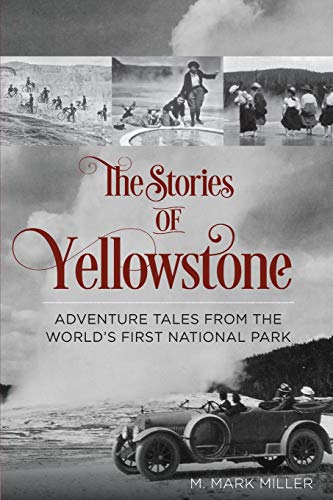 The Stories of Yellowstone: Adventure Tales from the World's First National Park von Two Dot Books