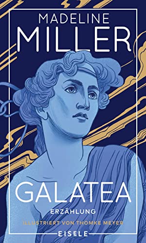 Galatea: Erzählung - Exklusiv illustriert von Thomke Meyer | Der Pygmalion-Mythos – aufregend neu interpretiert von der Autorin des internationalen Bestsellers „Das Lied des Achill“.