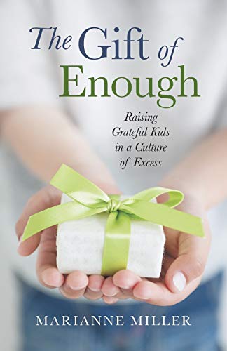 The Gift of Enough: Raising Grateful Kids in a Culture of Excess von WestBow Press