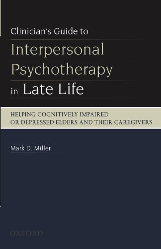 Clinician's Guide To Interpersonal Psychotherapy In Late Life: Helping Cognitively Impaired or Depressed Elders and Their Caregivers