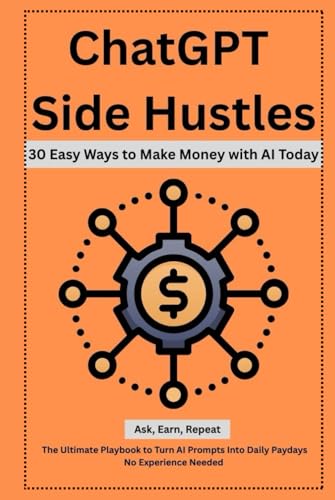 ChatGPT Side Hustles: 30 Easy Ways to Make Money with AI Today: Ask, Earn, Repeat: The Ultimate Playbook to Turn AI Prompts Into Daily Paydays— No Experience Needed ChatGPT Side Hustles: 30 Easy Ways to Make Money with AI Today: Ask, Earn, Repeat: The Ultimate Playbook to Turn AI Prompts Into Daily Paydays— No Experience Needed von Independently published