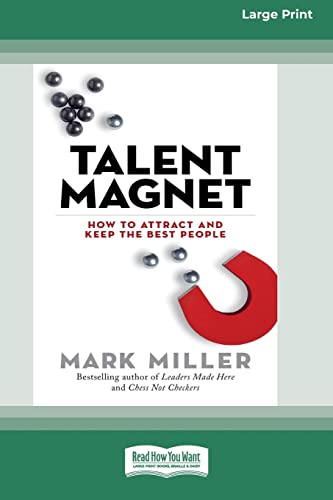 Talent Magnet: How to Attract and Keep the Best People [large print edition]: How to Attract and Keep the Best People (Large Print 16pt)