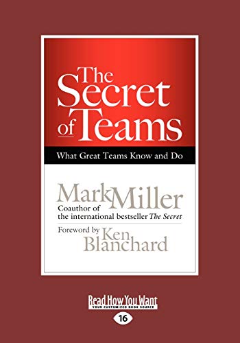 The Secret of Teams: What Great Teams Know and Do The Secret of Teams: What Great Teams Know and Do