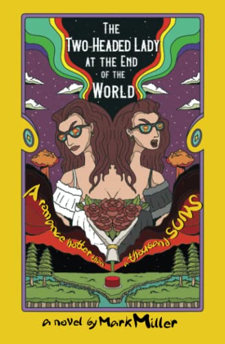 The Two-Headed Lady at the End of the World: A Romance Hotter Than a Thousand Suns The Two-Headed Lady at the End of the World: A Romance Hotter Than a Thousand Suns