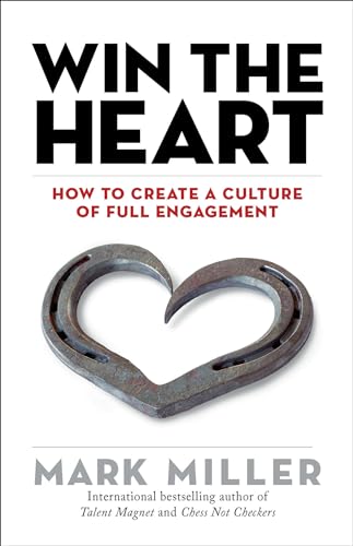Win the Heart: How to Create a Culture of Full Engagement (The High Performance Series, Band 4)