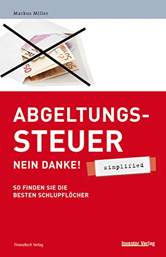 Abgeltungssteuer - Nein danke! - simplified: So finden die besten Schlupflöcher