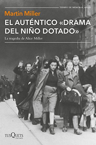 El auténtico drama del niño dotado: La tragedia de Alice Miller (Tiempo de Memoria, Band 109) von Tusquets Editores S.A.