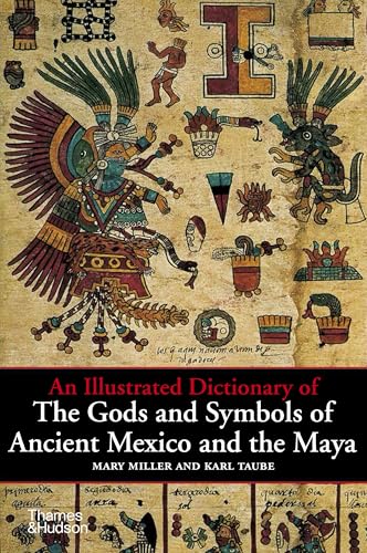 An Illustrated Dictionary of the Gods and Symbols of Ancient Mexico and the Maya von Thames & Hudson
