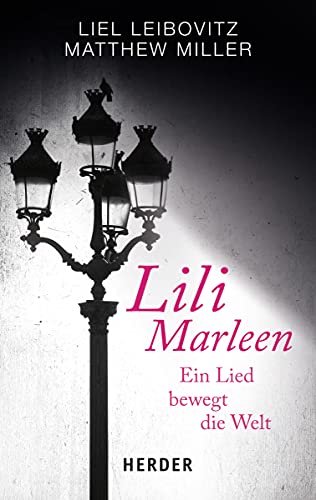Lili Marleen: Ein Lied bewgt die Welt (HERDER spektrum)