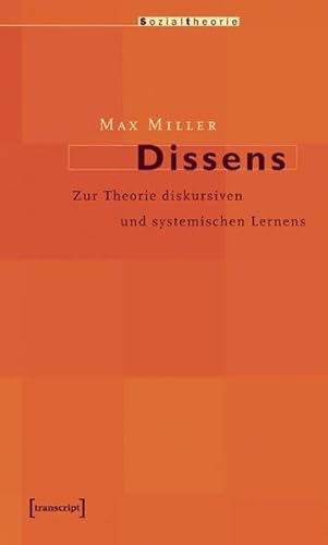 Dissens. Zur Theorie diskursiven und systemischen Lernens Dissens. Zur Theorie diskursiven und systemischen Lernens