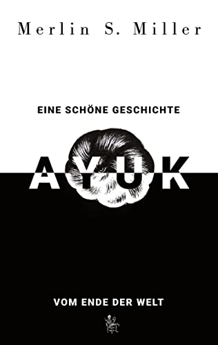 AYUK: Eine schöne Geschichte vom Ende der Welt von Mermaids and Vino Publishing