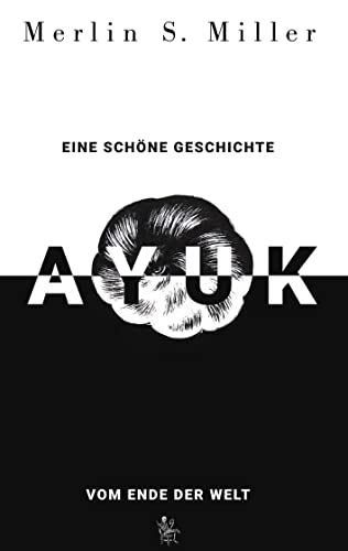 AYUK: Eine schöne Geschichte vom Ende der Welt von Mermaids and Vino Publishing