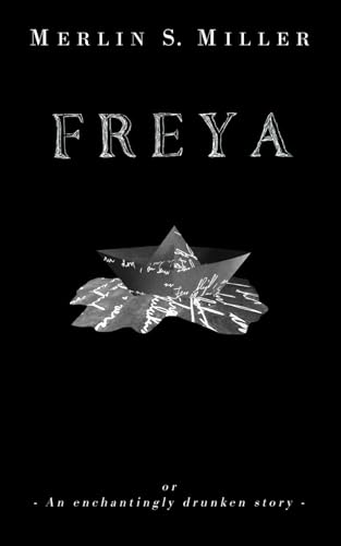 FREYA: An enchantingly drunken story von Independently published