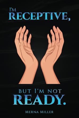 I'M RECEPTIVE, BUT I'M NOT READY. von Self Publishing