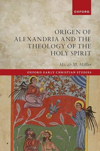 Origen of Alexandria and the Theology of the Holy Spirit (Oxford Early Christian Studies) von OXFORD UNIVERSITY PRESS