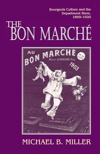 The Bon Marche: Bourgeois Culture and the Department Store, 1869-1920 von Princeton University Press
