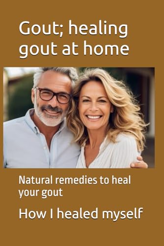 Gout; healing gout at home: Natural remedies to heal your gout von Independently published