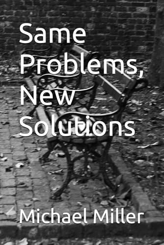 Same Problems, New Solutions Same Problems, New Solutions von Independently published