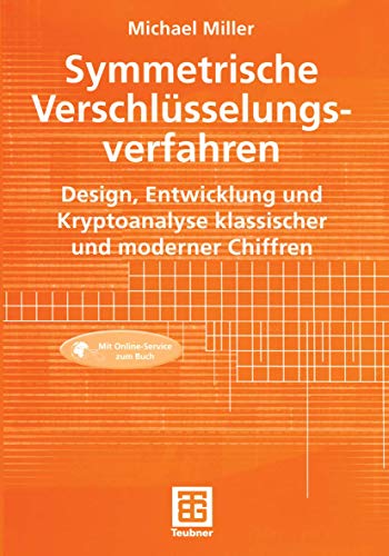 Symmetrische Verschlüsselungsverfahren: Design, Entwicklung und Kryptoanalyse klassischer und moderner Chiffren (German Edition) von Springer