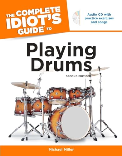 The Complete Idiot's Guide to Playing Drums, 2nd Edition The Complete Idiot's Guide to Playing Drums, 2nd Edition