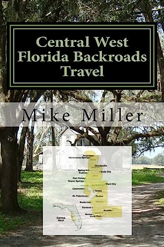 Central West Florida Backroads Travel: Day Trips Off The Beaten Path von CREATESPACE