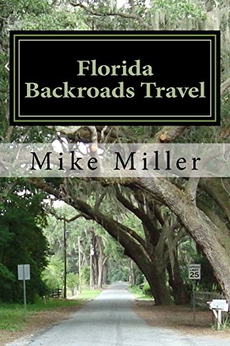 Florida Backroads Travel: Day Trips Off The Beaten Path von CreateSpace Independent Publishing Platform