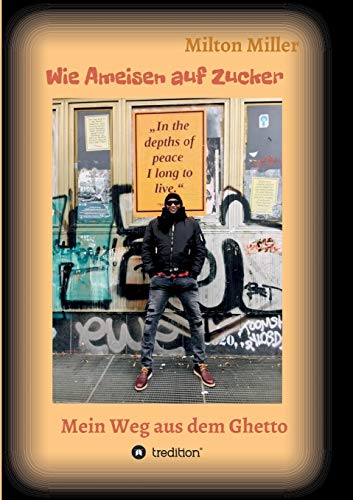 Wie Ameisen auf Zucker: Mein Weg aus dem Ghetto Wie Ameisen auf Zucker: Mein Weg aus dem Ghetto von tredition
