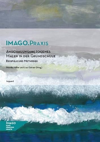Anschauungsbezogenes Malen in der Grundschule (IMAGO.Praxis) von Kopaed