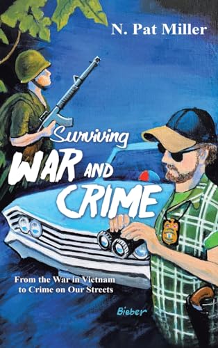 Surviving War and Crime: From the War in Vietnam to Crime on Our Streets von AuthorHouse