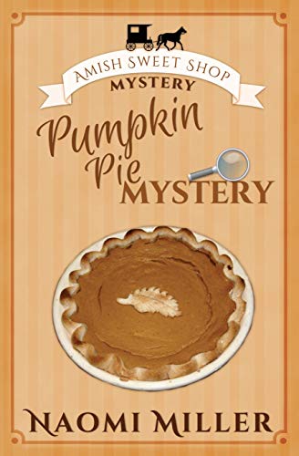 Pumpkin Pie Mystery (Amish Sweet Shop Mystery, Band 4)