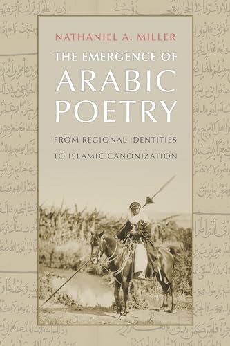 The Emergence of Arabic Poetry: From Regional Identities to Islamic Canonization