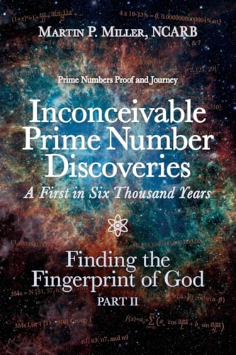 Inconceivable Prime Number Discoveries A First in Six Thousand Years: Finding the Fingerprint of God, Part II von Trilogy Christian Publishing, Inc.