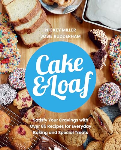 Cake & Loaf: Satisfy Your Cravings with Over 85 Recipes for Everyday Baking and Sweet Treats von Penguin Canada