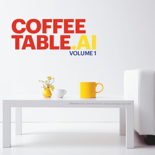 Coffee Table Book of Coffee Tables: CoffeeTable.AI - Volume 1