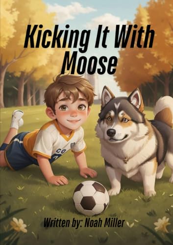Kicking It With Moose von Miller & Co. Publishing LLC