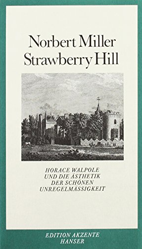 Strawberry Hill: Horace Walpole und die Ästhetik der schönen Unregelmäßigkeit von Carl Hanser