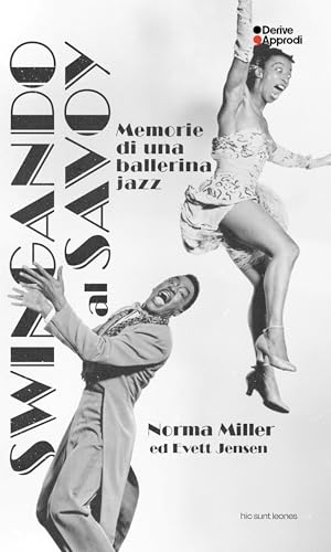 Swingando al Savoy. Memorie di una ballerina jazz von DeriveApprodi