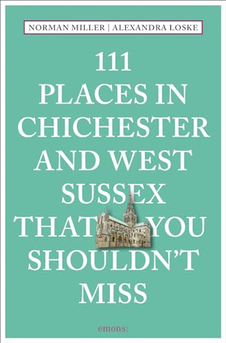111 Places in Chichester That You Shouldn't Miss: Travel Guide von Emons Verlag