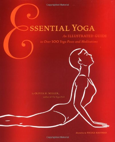 Essential Yoga: An Illustrated Guide to over 100 Yoga Poses and Meditation