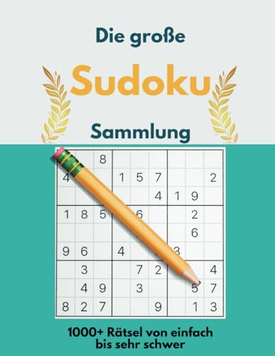 Die große Sudoku-Sammlung: 1000+ Rätsel | einfach bis sehr schwer | inkl. Lösungen von Independently published