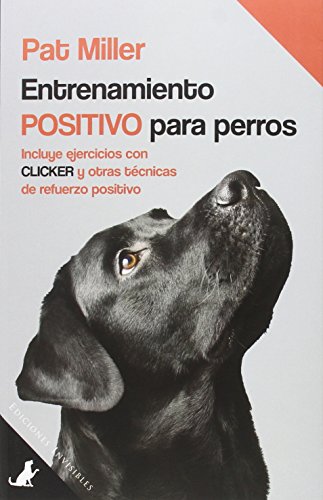 Entrenamiento positivo para perros : Incluye ejercicios con clicker y otras técnicas de refuerzo positivo (Sit Books, Band 2)