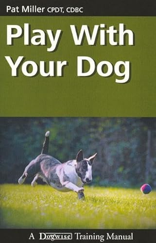 Play with Your Dog (Dogwise Training Manual)