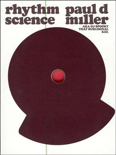 Rhythm Science: AKa DJ Spooky that Sublimimal Kid (Mediaworks Pamphlets) von MIT Press