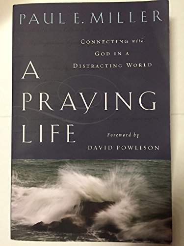 A Praying Life: Connecting with God in a Distracting World