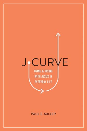 J-Curve: Dying and Rising with Jesus in Everyday Life von Crossway Books